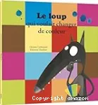 Le loup qui voulait changer de couleur