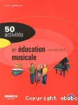 50 activités en éducation musicale aux cycles 2 et 3