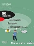 50 activités à la découverte du monde par l'investigation