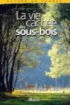 La vie cachée des sous-bois