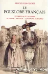 Le folklore français., 1. Le folklore français. Du berceau à la tombe. Cycles de Carnaval - Carême et de Pâques