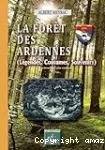 La forêt des Ardennes : légendes, coutumes, souvenirs