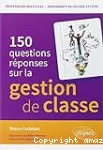 150 questions réponses sur la gestion de classe