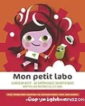 Mon petit labo : 60 expériences scientifiques adaptées aux maternelles (2,5-5 ans)