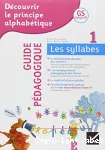 Découvrir le principe alphabétique. 1. Les syllabes