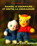 Hansel le gourmand et Gretel la courageuse