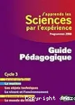 J'apprends les sciences par l'expérience : Cycle 3, guide pédagogique