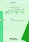 Des situations pour enseigner la géométrie en 1re/4e : Guide méthodologique