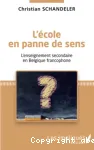 L'école en panne de sens : l'enseignement secondaire en Belgique francophone