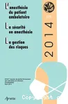 L' anesthésie du patient ambulatoire ; La sécurité en anesthésie ; La gestion des risques