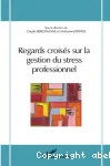 Regards croisés sur la gestion du stress professionnel