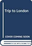 Trips to London