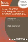 Comment soutenir les enseignants face aux situations complexes ?