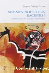 Sommes-nous tous racistes ?