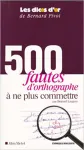 500 fautes d'orthographe à ne plus commettre