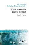 Vivre ensemble, jeunes et vieux