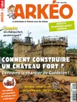 Arkéo, N° 238 - Mars 2016 - Comment construire un château fort ?