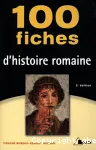 100 fiches d'histoire romaine