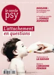 Le cercle psy, N°21 - Juin/Juillet/Août 2016 - L'attachement en questions