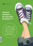 La revue des livres pour enfants, N°282 - Avril 2015 - Jeunes adultes : la nouvelle frontière?