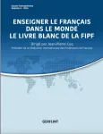 Enseigner le français dans le monde : le livre blanc de la FIPF