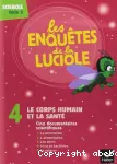 Les enquêtes de la Luciole, 4. Le corps humain et la santé