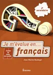 Je m'évalue en... français. 2e secondaire.