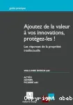 Ajoutez de la valeur à vos innovations, protégez-les!