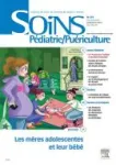 Soins pédiatrie/puériculture, 291 - juillet-août 2016 - Les mères adolescentes et leur bébé