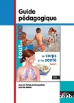 Le corps et la santé : cycle 3 : guide pédagogique