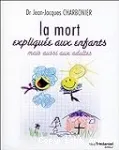 La mort expliquée aux enfants mais aussi aux adultes