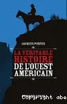 La véritable histoire de l'Ouest américain