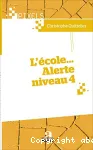 L'école ... Alerte niveau 4