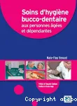 Soins d'hygiène bucco-dentaire aux personnes âgées et dépendantes