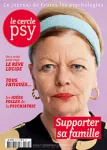 Le cercle psy, N°24 - Mars/Avril/Mai 2017 - Supporter sa famille