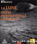 La Lune, notre providentielle compagne