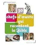 30 chefs-d'oeuvre qui racontent la Bible