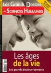 Les grands dossiers des sciences humaines, N°47 - juin-juillet-août 2017 - Les âges de la vie