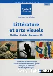 Littérature et arts visuels : théâtre, poésie, romans, BD : cycle 3, CE2-CM1-CM2 : tome 2