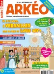 Arkéo, N° 254 - Septembre 2017 - Et si tu vivais... à Versailles sous le règne de Louis XIV ?