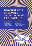 Comment vivre ensemble quand on ne vit pas pareil ?