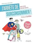 J'arrête de surconsommer!