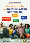 Dénouer les conflits par la Communication NonViolente