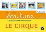 Les cahiers d'écriture. Maternelle. Le cirque