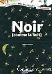 Pas à pas en arts plastiques, maternelle. Noir (comme la nuit)