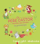 Le Pére Castor raconte ses contes du printemps