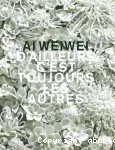 Ai Weiwei, d'ailleurs c'est toujours les autres