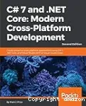 C# 7 and .NET Core: Modern Cross-Platform Development