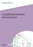 Le quatrième trimestre de la grossesse