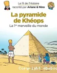 Le fil de l'histoire raconté par Ariane & Nino. La pyramide de Khéops